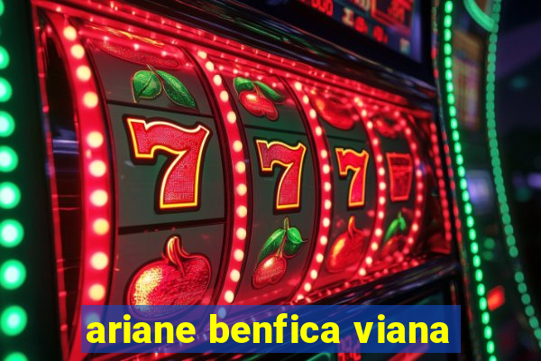 ariane benfica viana